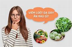 Viêm Loét Dạ Dày Nên Ăn Rau Gì?