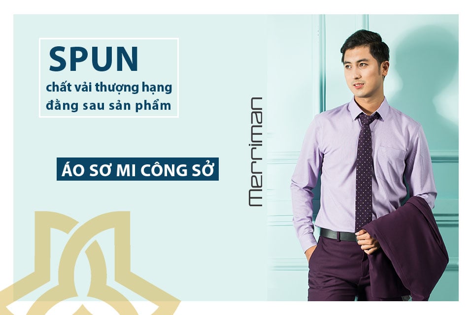 Spun - Chất vải thượng hạng đằng sau sản phẩm áo sơ mi công sở nam Merriman