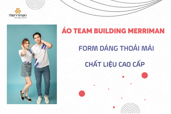 ÁO TEAM BUILDING MERRIMAN- FORM DÁNG THOẢI MÁI, CHẤT LIỆU CAO CẤP