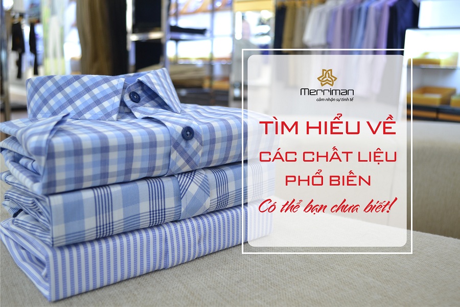 TÌM HIỂU CÁC LOẠI CHẤT LIỆU VẢI PHỔ BIẾN, CÓ THỂ BẠN CHƯA BIẾT?