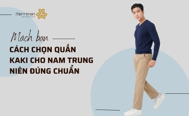 Nguyên Tắc Chọn Quần Kaki Nam Trung Niên Ai Cũng Cần Biết