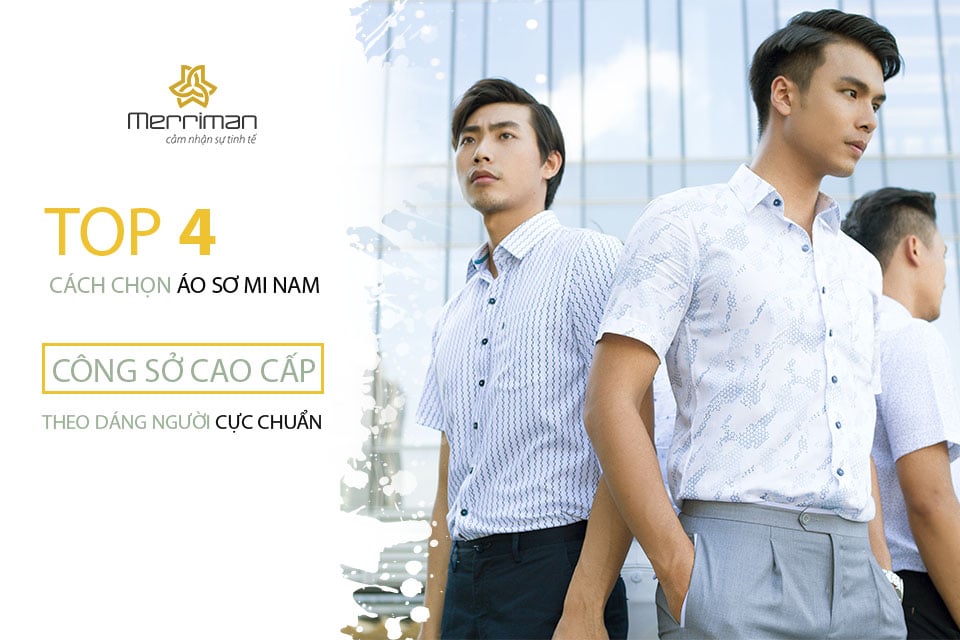Top 4 Cách Chọn Áo Sơ Mi Nam Công Sở Cao Cấp Theo Dáng Người Cực Chuẩn