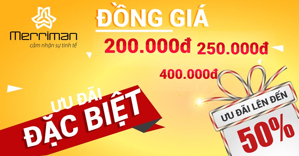 NGÀY VÀNG ƯU ĐÃI - ĐỒNG GIÁ TỪ 200.000Đ VÀ ƯU ĐÃI LÊN ĐẾN 50% THỜI TRANG MERRIMAN