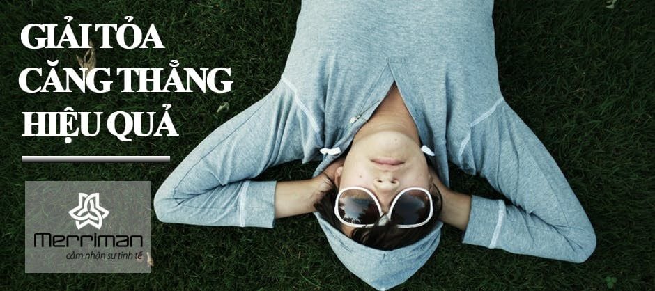CÁCH GIẢM CĂNG THẲNG MỆT MỎI HIỆU QUẢ CHO NAM GIỚI