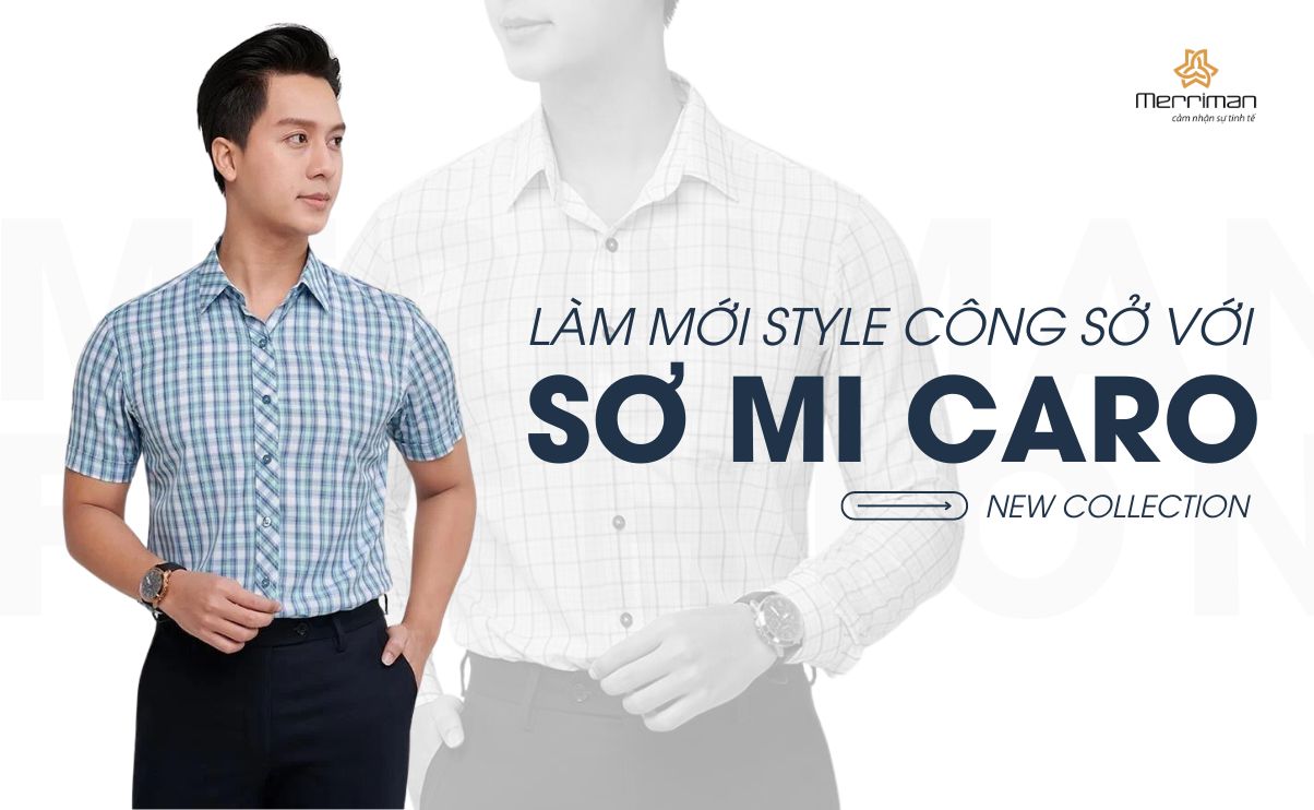 Làm mới style công sở với Bộ Sưu Tập Sơ Mi Caro mới nhất tại Merriman