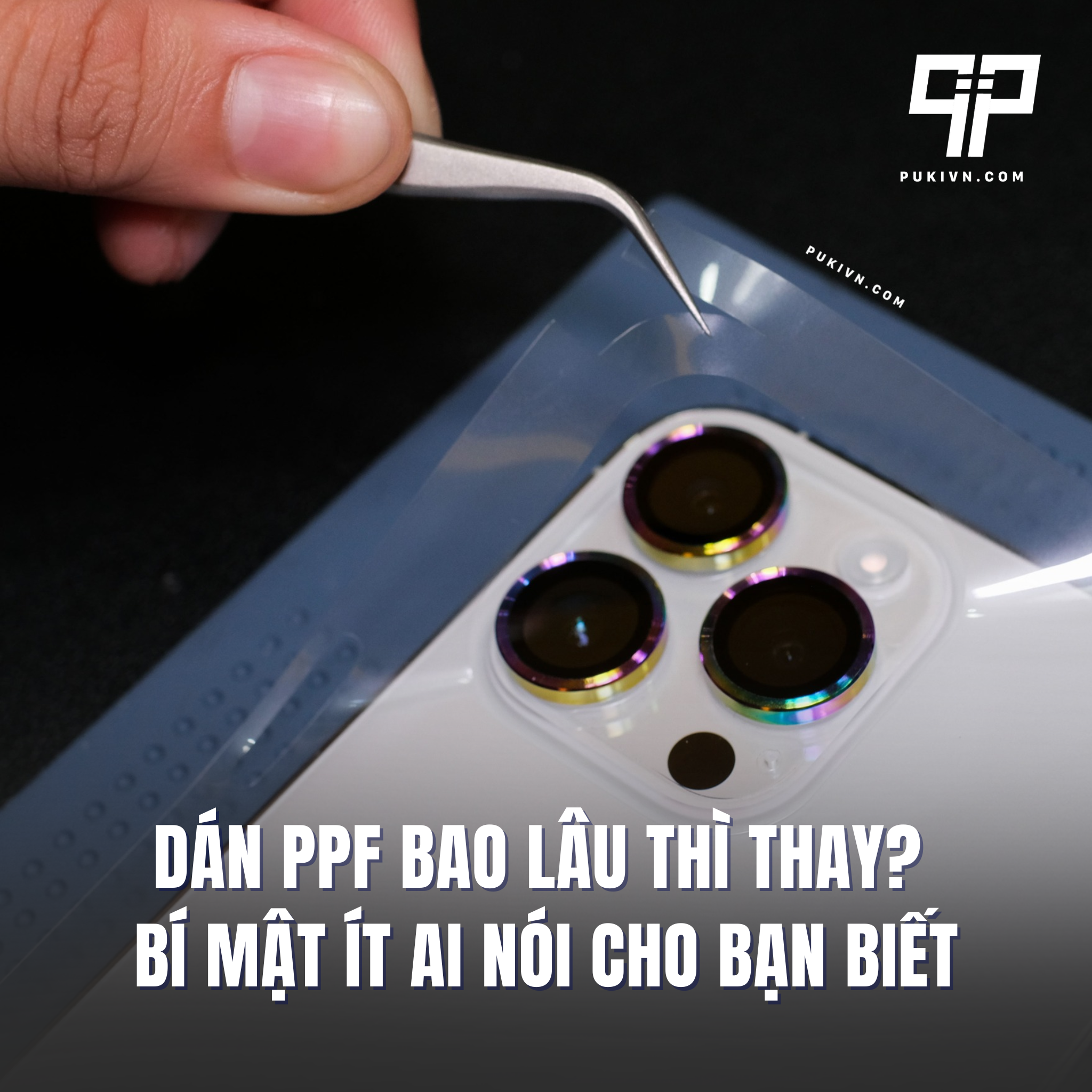 Dán PPF bao lâu thì thay? Bí mật ít ai nói cho bạn biết