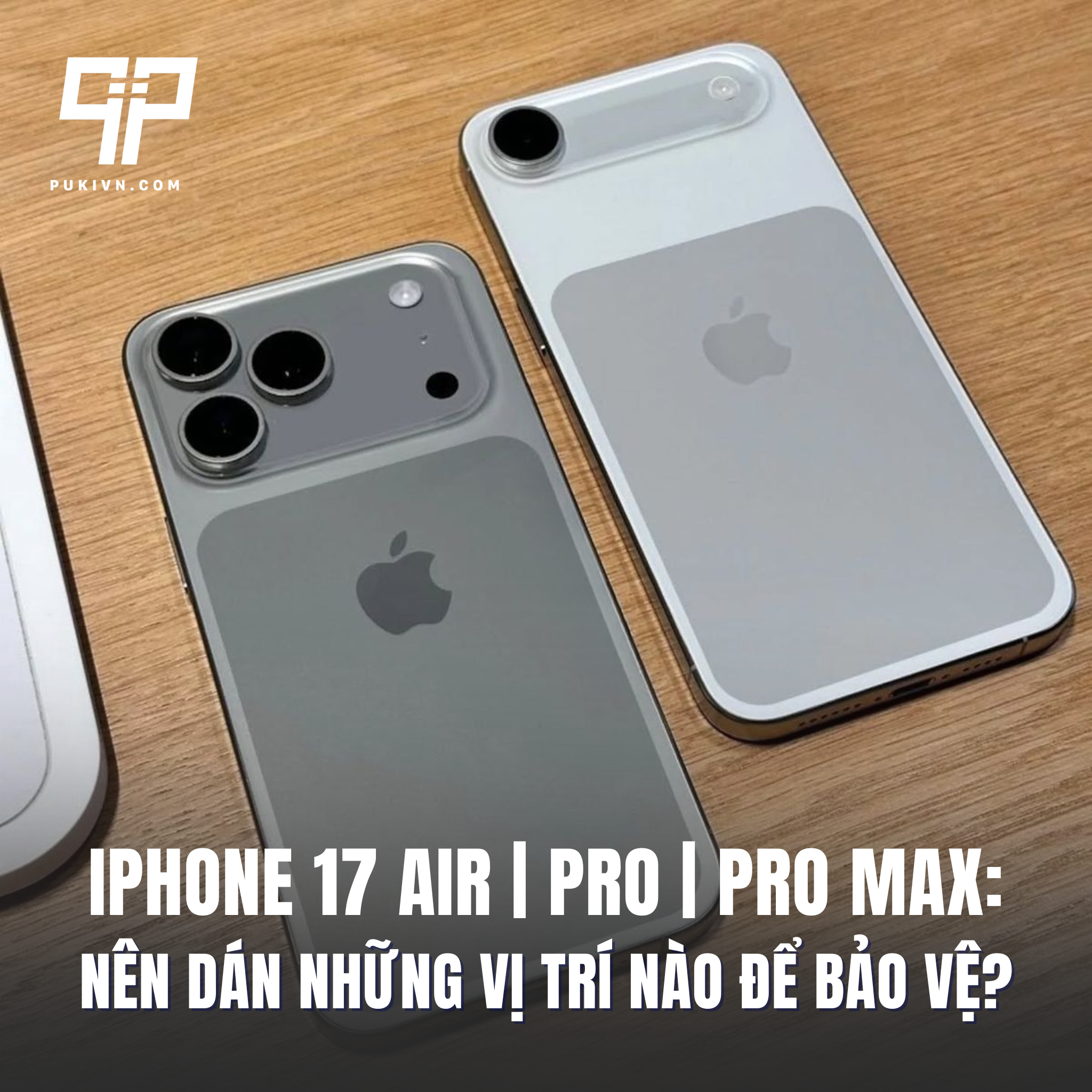 Dán iphone 17: Nên dán những vị trí nào để bảo vệ?