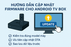 Hướng dẫn cập nhật firmware cho Android TV Box đơn giản tại nhà