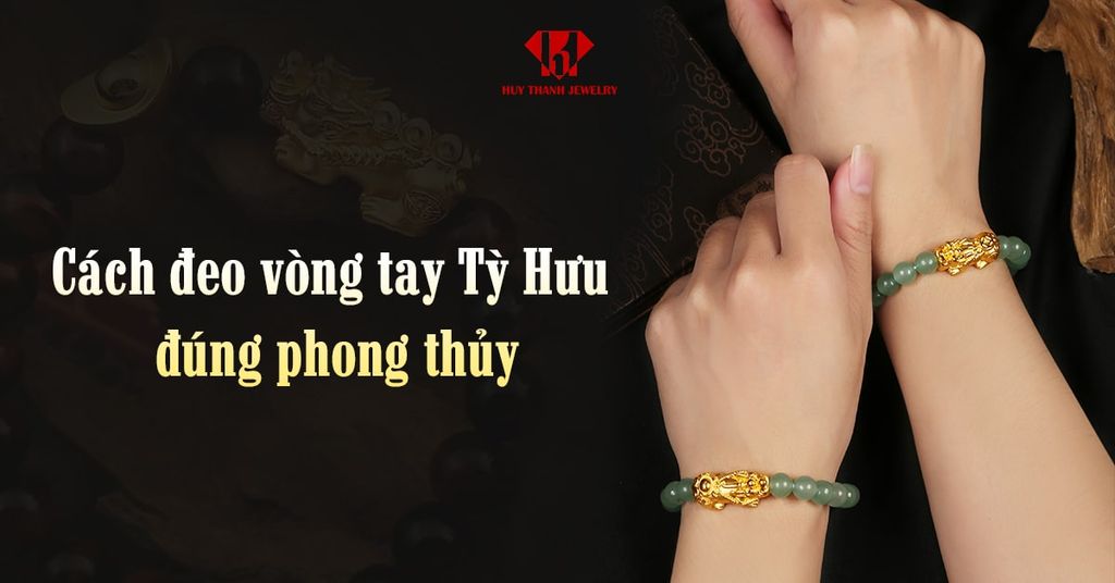 cách đeo vòng tay tỳ hưu đúng phong thủy