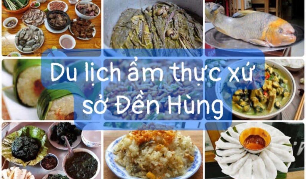 Du ngoạn xứ sở Đền Hùng đừng quên nếm thử những món mới lạ thơm ngon với lịch sử lâu đời của người Phú Thọ