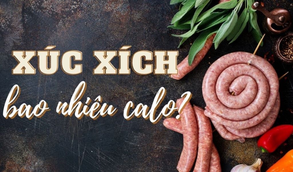 Xúc xích có bao nhiêu calo, ăn xúc xích có béo không?