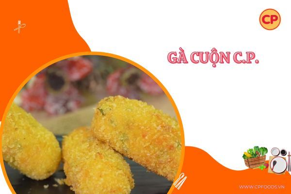 Gà cuộn phô mai CP Famichef giòn rụm bên ngoài mềm mịn bên trong, bạn đã thử?