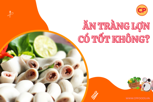 Ăn tràng lợn có tốt cho sức khỏe?