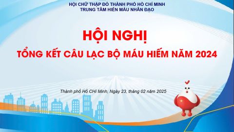 HỘI NGHỊ TỔNG KẾT CÂU LẠC BỘ MÁU HIẾM NĂM 2024