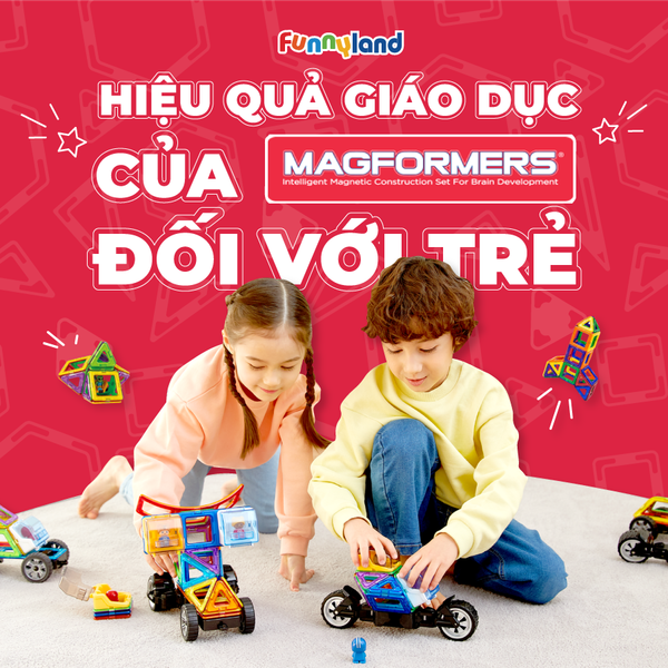 Hiệu quả giáo dục của Magformers đối với trẻ
