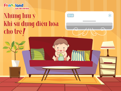 NHỮNG LƯU Ý KHI SỬ DỤNG ĐIỀU HÒA CHO TRẺ TRONG MÙA NÓNG