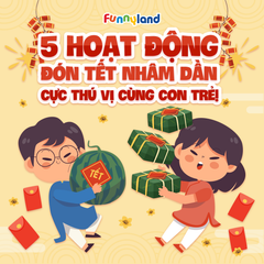 5 hoạt động đón Tết Nhâm Dần cực thú vị cùng con trẻ!
