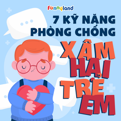 7 kỹ năng phòng chống xâm hại trẻ em
