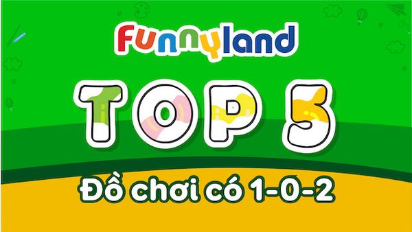 TOP 5 MÓN ĐỒ CHƠI CÓ 1-0-2 TẠI FUNNYLAND