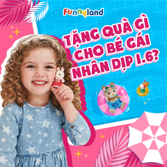 Gợi ý 10 món quà 1/6 bé gái thích mê