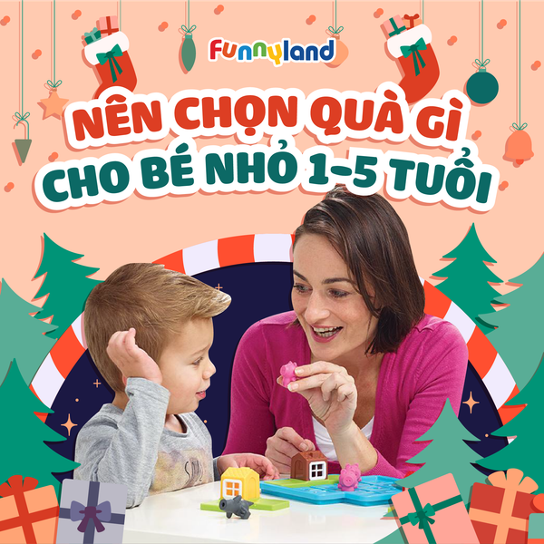 Nên chọn quà Giáng Sinh gì cho bé nhỏ 1-5 tuổi?