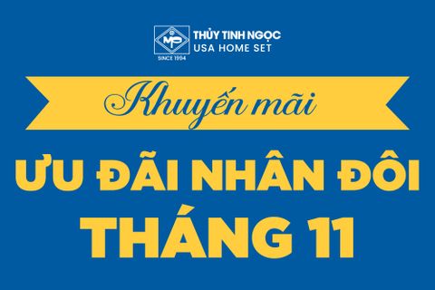 THỦY TINH NGỌC - KHUYẾN MÃI - ƯU ĐÃI NHÂN ĐÔI THÁNG 11