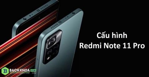 Cấu hình Redmi Note 11 Pro: Màn hình 120Hz, Camera 108MP, Pin khủng