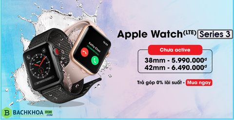 Khuyến mãi lớn với Apple Watch Series 3 LTE