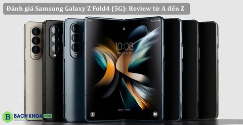 Đánh giá Samsung Galaxy Z Fold4 5G: Review từ A đến Z