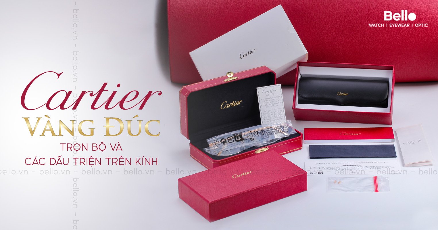 Trọn bộ và các dấu TRIỆN trên kính Cartier vàng đúc 18K tại Bello Eyewear