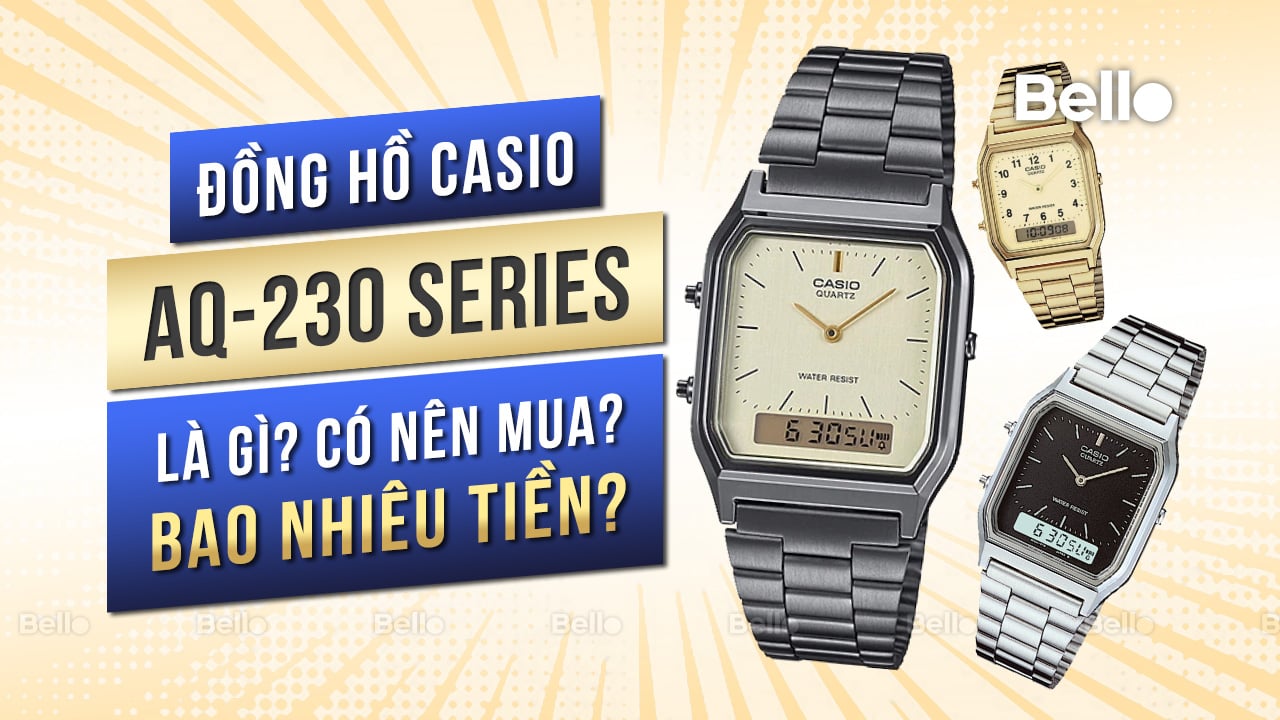 Casio AQ-230 là gì? Đáng mua không? Giá bao nhiêu?