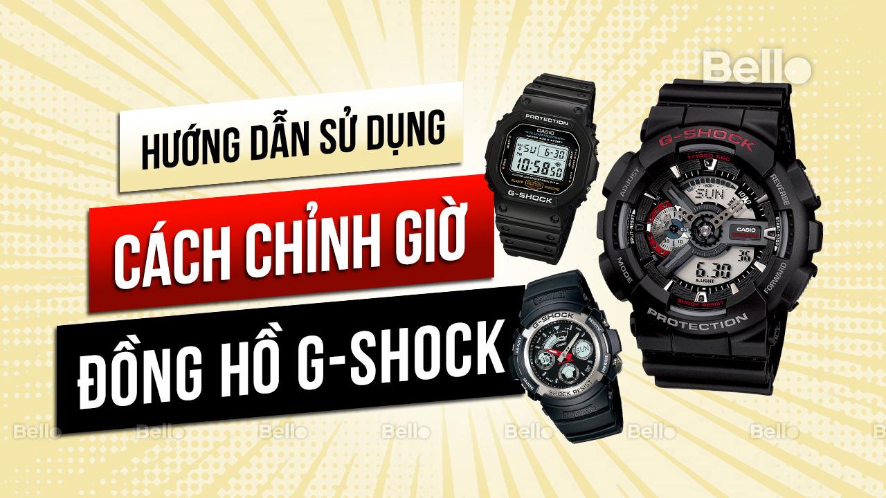 Cách chỉnh giờ, hướng dẫn sử dụng đồng hồ Casio G-Shock