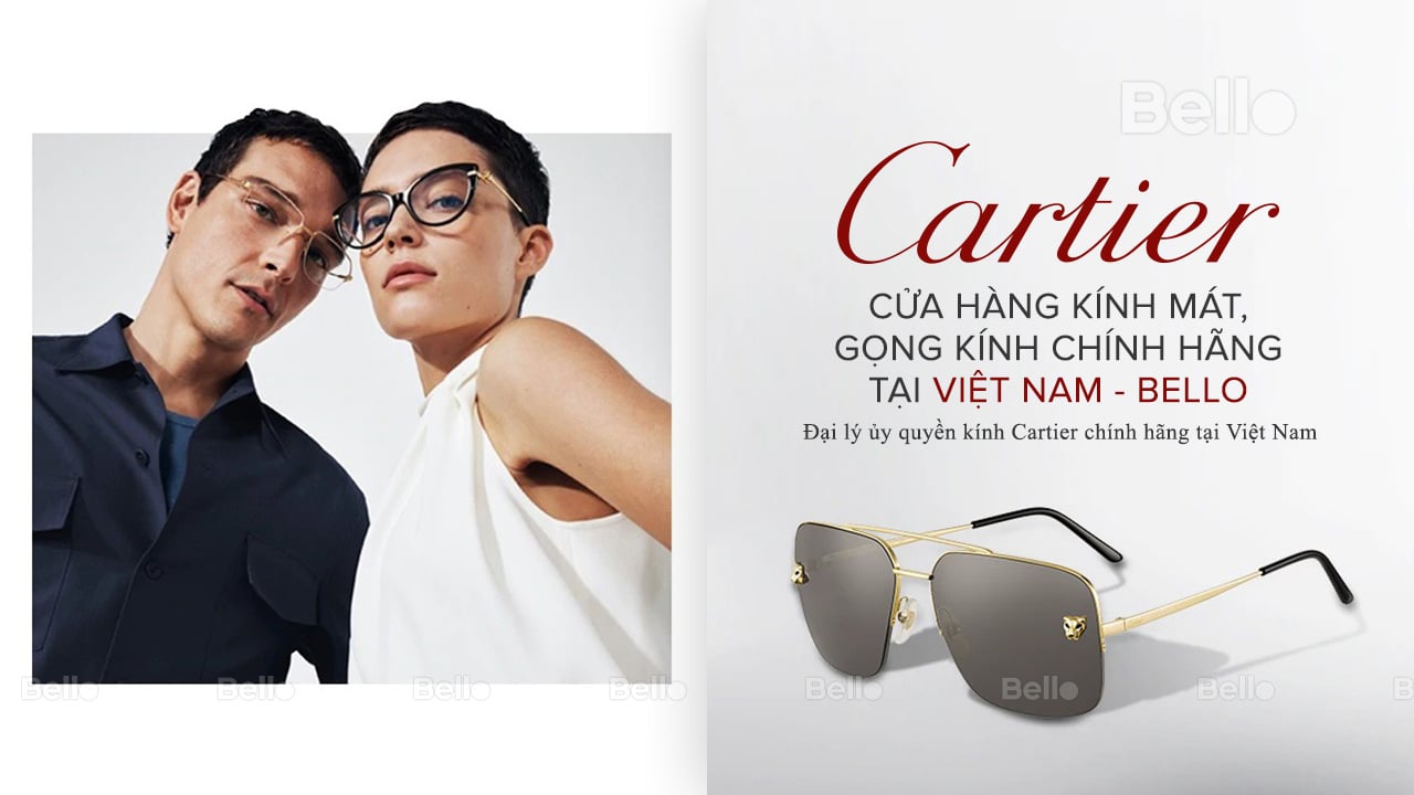 Cửa hàng kính mát, gọng kính Cartier chính hãng tại Việt Nam - Bello