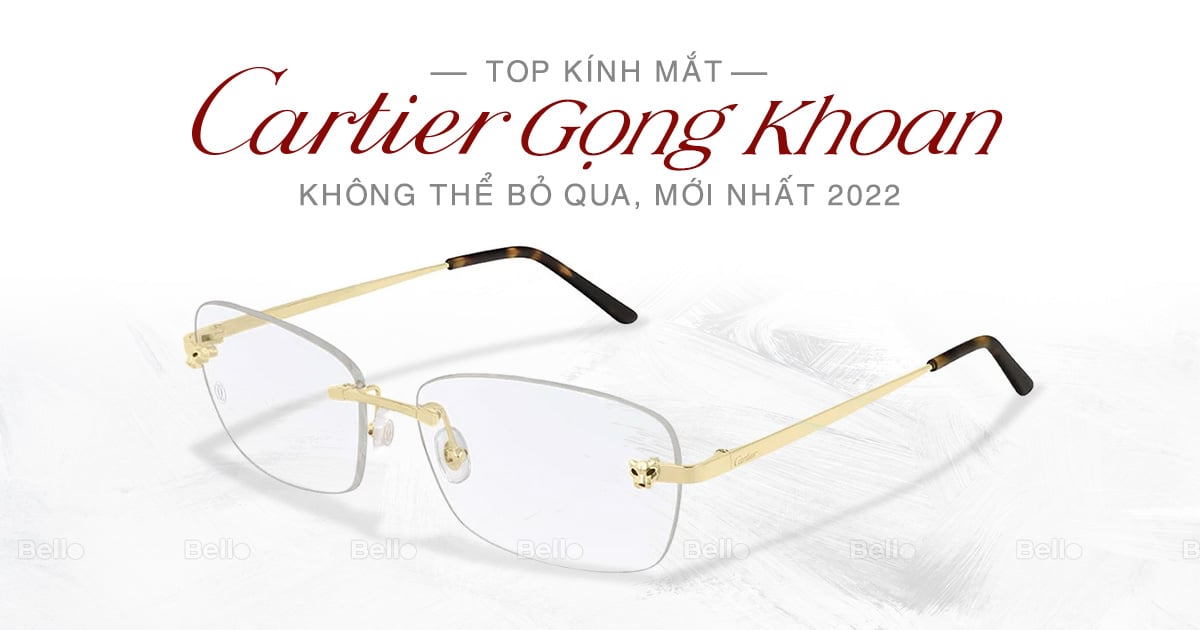 Top kính Cartier gọng khoan Nam Mạ Vàng 12K chính hãng, mới nhất 2024