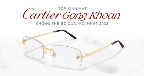 Top kính Cartier gọng khoan Nam Mạ Vàng 12K chính hãng, mới nhất 2024