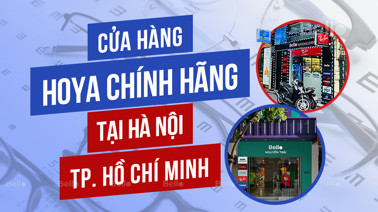 Cửa hàng tròng kính, mắt kính HOYA tại Hà Nội, Hồ Chí Minh chính hãng!