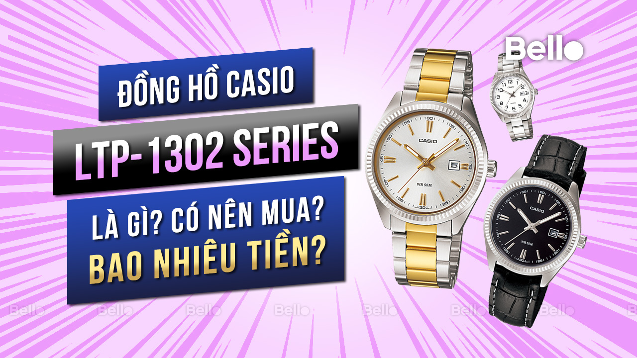 Casio LTP-1302 là gì? Đáng mua không? Giá bao nhiêu?