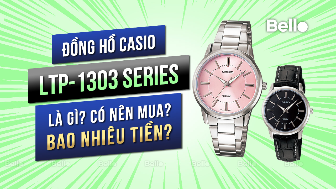 Casio LTP-1303 là gì? Đáng mua không? Giá bao nhiêu?