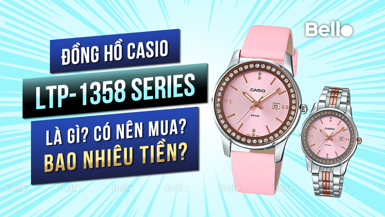 Casio LTP-1358 là gì? Đáng mua không? Giá bao nhiêu?
