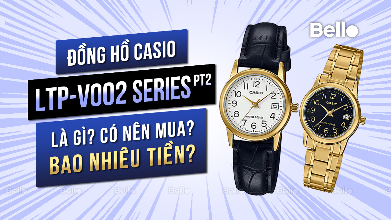 Casio LTP-V002 là gì? Đáng mua không? Giá bao nhiêu? - Phần 2