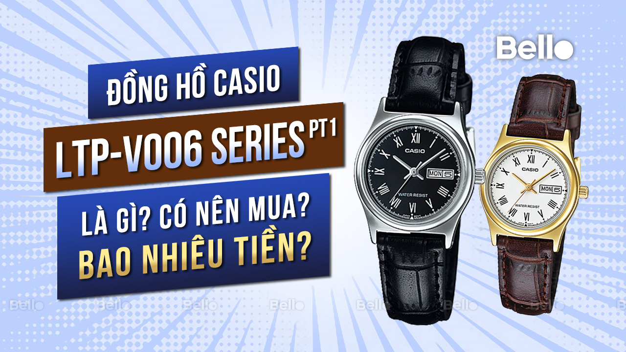 Casio LTP-V006 là gì? Đáng mua không? Giá bao nhiêu? - Phần 1