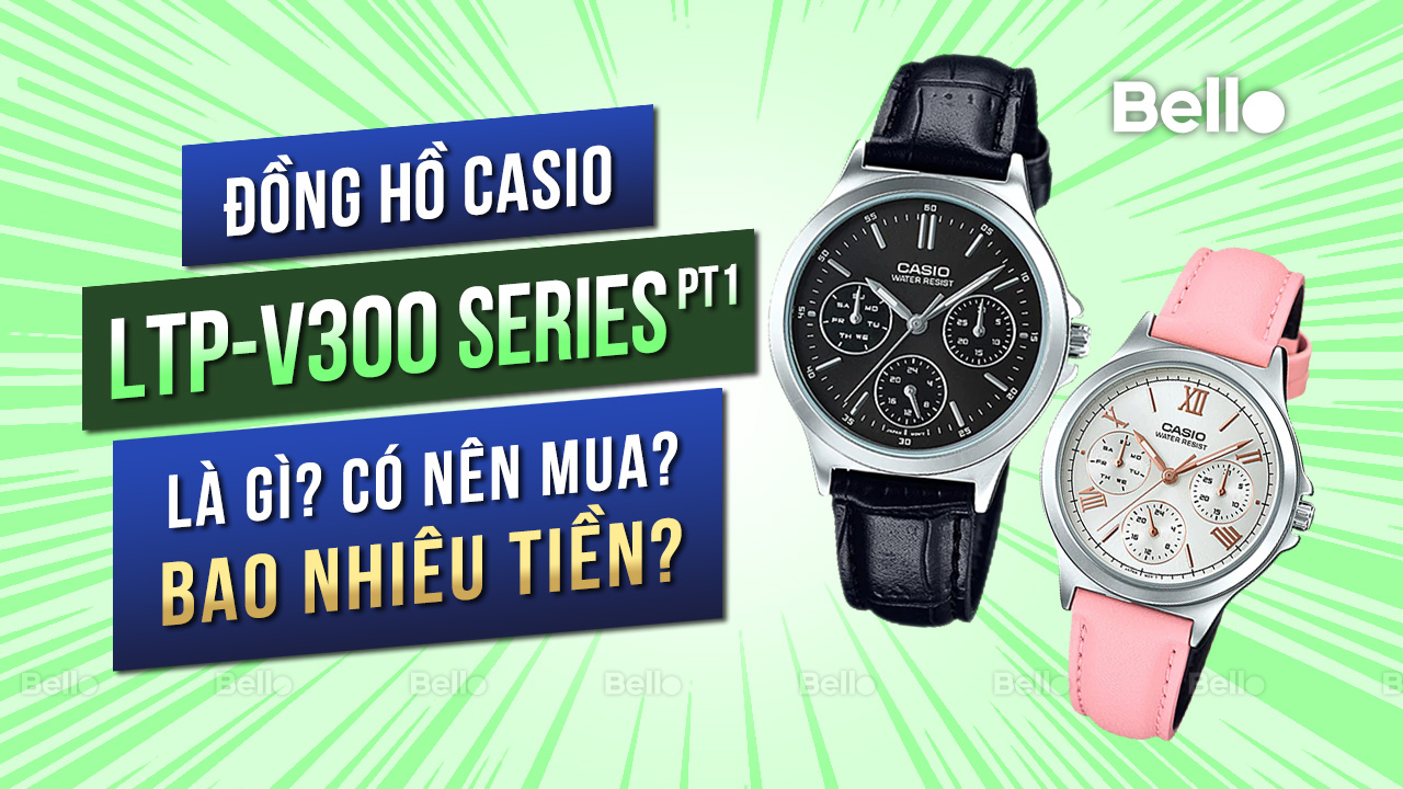 Casio LTP-V300 là gì? Đáng mua không? Giá bao nhiêu? - Phần 1