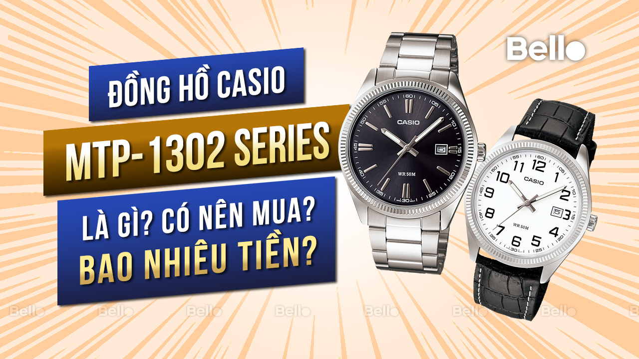 Casio MTP-1302 là gì? Đáng mua không? Giá bao nhiêu?