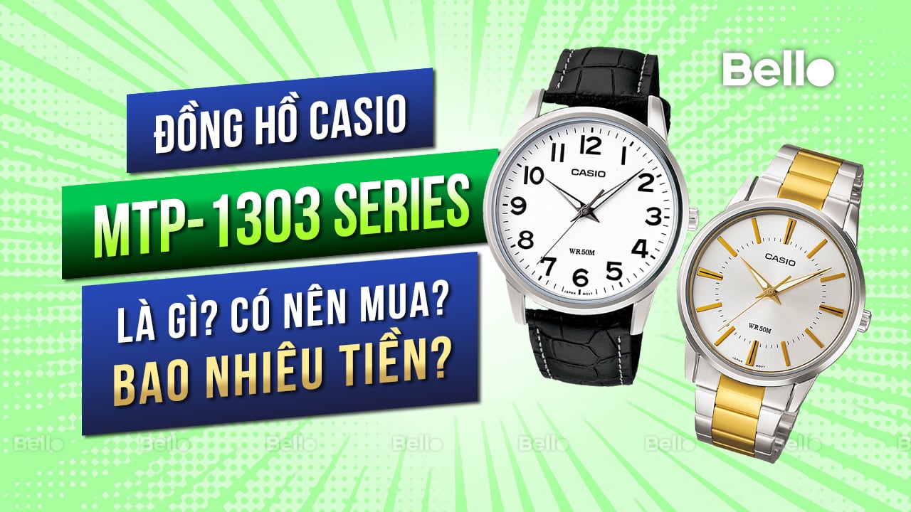 Casio MTP-1303 là gì? Đáng mua không? Giá bao nhiêu?