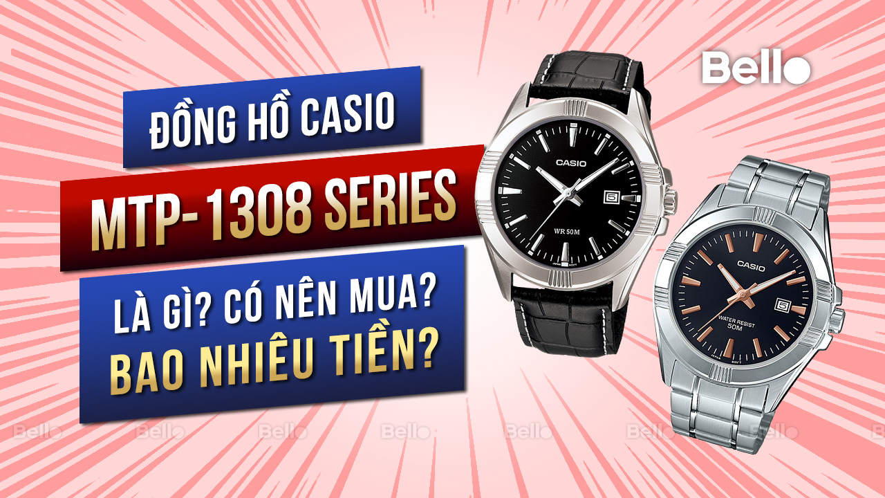 Casio MTP-1308 là gì? Đáng mua không? Giá bao nhiêu?