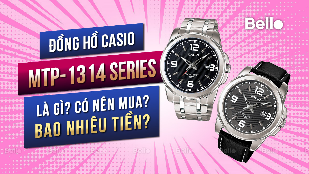 Casio MTP-1314 là gì? Đáng mua không? Giá bao nhiêu?