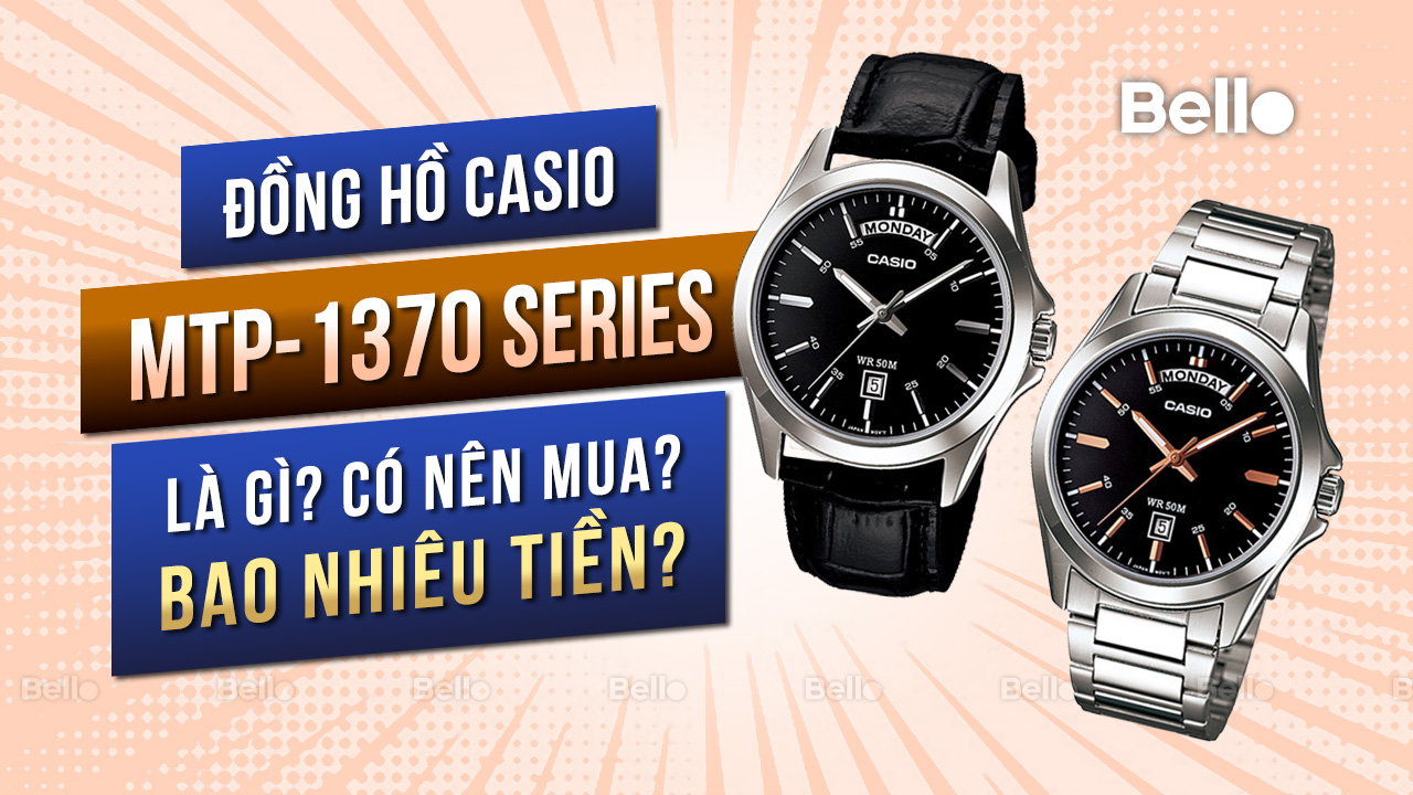 Casio MTP-1370 là gì? Đáng mua không? Giá bao nhiêu?