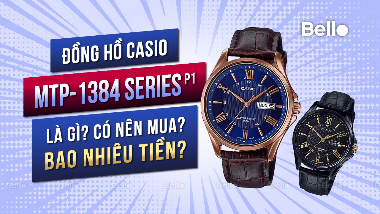 Casio MTP-1384 là gì? Đáng mua không? Giá bao nhiêu? - Phần 1