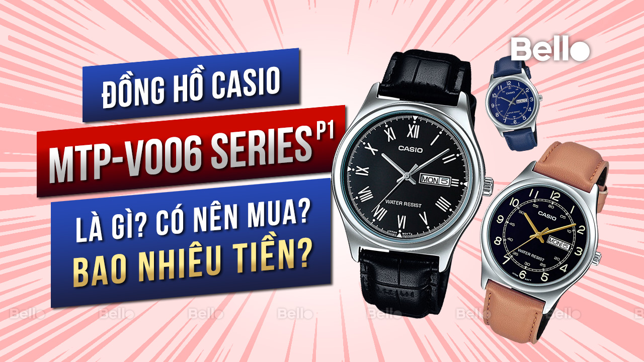 Casio MTP-V006 là gì? Đáng mua không? Giá bao nhiêu? - Phần 1