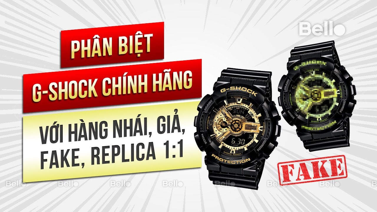 Cách phân biệt đồng hồ G-Shock thật và hàng nhái, giả, fake, replica 1:1,...